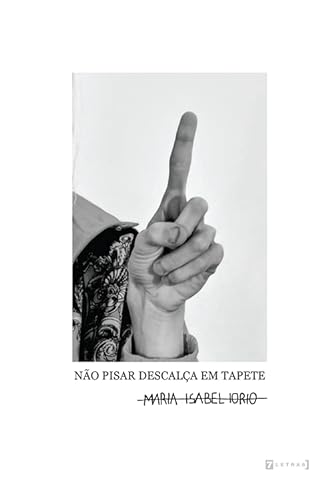 Ler Não Pisar Descalça em Tapete, do autor Maria Isabel Iorio