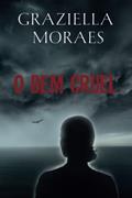Ler O Bem Cruel, do autor Graziella Moraes Ler O Bem Cruel, do autor Graziella Moraes