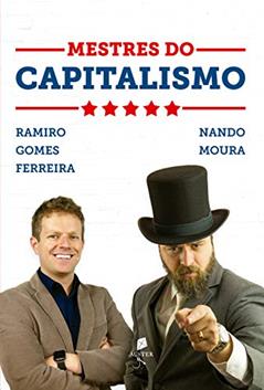 Mestres Do Capitalismo, do autor Ramiro Gomes Ferreira; Nando Moura