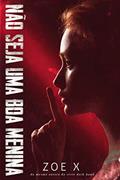 Ler Não Seja Uma Boa Menina, do autor Zoe X Ler Não Seja Uma Boa Menina, do autor Zoe X