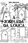 Ler A Jornada da Louca, do autor Júlia Albertoni Ler A Jornada da Louca, do autor Júlia Albertoni