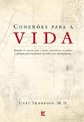 Ler Conexões para a vida: Entender as conexões entre o cérebro, a consciência e as práticas espirituais pode transformar, do autor M.D. Curt Thompson