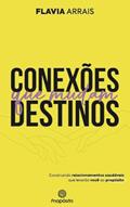 Ler Conexões que Mudam Destinos, do autor Flavia Arrais