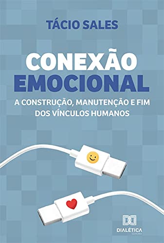 Ler Conexão Emocional: a construção, manutenção e fim dos vínculos humanos, do autor Tácio Sales Carvalho