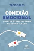 Ler Conexão Emocional: a construção, manutenção e fim dos vínculos humanos, do autor Tácio Sales Carvalho Ler Conexão Emocional: a construção, manutenção e fim dos vínculos humanos, do autor Tácio Sales Carvalho