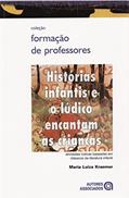 Ler Histórias Infantis e o Lúdico Encantam as Crianças: Atividades Lúdicas Baseadas em Clássicos da Literatura Infantil, do autor Maria Luiza Kraemer