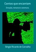 Ler Contos que Encantam, do autor Sérgio Ricardo De Carvalho Ler Contos que Encantam, do autor Sérgio Ricardo De Carvalho