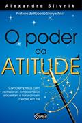 Ler O poder da atitude: Como empresas com profissionais extraordinários encantam e transformam clientes em fãs, do autor Alexandre Slivnik