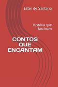 Ler Contos Que Encantam: História que fascinam: 1, do autor Ester Moreira de Santana Ler Contos Que Encantam: História que fascinam: 1, do autor Ester Moreira de Santana