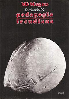 Pedagogia Freudiana: Seminário 92, do autor M. D. Magno