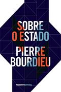 Ler Sobre o Estado: Cursos no Collège de France (1989-92), do autor Pierre Bourdieu Ler Sobre o Estado: Cursos no Collège de France (1989-92), do autor Pierre Bourdieu