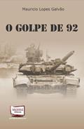 Ler O Golpe de 92, do autor Mauricio Lopes Galvão Ler O Golpe de 92, do autor Mauricio Lopes Galvão