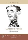 Ler Laudelino Freire - Volume 92. Coleção Essencial, do autor Floriano Martins Ler Laudelino Freire - Volume 92. Coleção Essencial, do autor Floriano Martins