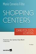 Ler Shoppings Centers: Direitos dos Lojistas - 8ª Edição 2017: Direitos dos lojistas, do autor Mário Cerveira Filho Ler Shoppings Centers: Direitos dos Lojistas - 8ª Edição 2017: Direitos dos lojistas, do autor Mário Cerveira Filho