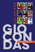 Ler Colorindo Giocondas, do autor Valter Cardoso