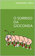 Ler O SORRISO DA GIOCONDA (INFANTIL Livro 1), do autor FERNANDA BEGA Ler O SORRISO DA GIOCONDA (INFANTIL Livro 1), do autor FERNANDA BEGA