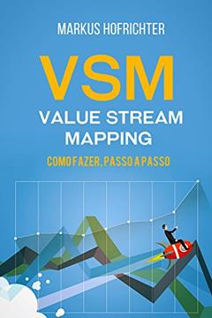 VSM - Value Stream Mapping: como fazer, passo a passo, do autor Markus Hofrichter