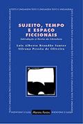 Ler Sujeito, tempo e espaço ficcionais, do autor Luis Alberto Brandão Santos