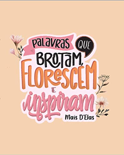 Ler Palavras que brotam, florescem e inspiram: Mais D´Elas, do autor Luciana Brune