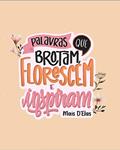 Ler Palavras que brotam, florescem e inspiram: Mais D´Elas, do autor Luciana Brune
