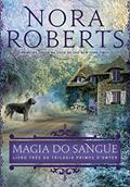 Ler Magia do sangue (Primos O'Dwyer - Livro 3), do autor Nora Roberts