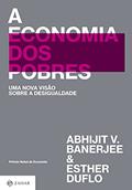 Ler A economia dos pobres: Uma nova visão sobre a desigualdade, do autor Abhijit V. Banerjee; Esther Duflo