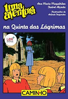 Uma Aventura na Quinta das Lágrimas, do autor Ana Maria Magalhães; Isabel Alçada