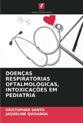 Ler DOENÇAS RESPIRATÓRIAS OFTALMOLÓGICAS, INTOXICAÇÕES EM PEDIATRIA, do autor Kristopher Santo; JAQUELINE QUISANGA Ler DOENÇAS RESPIRATÓRIAS OFTALMOLÓGICAS, INTOXICAÇÕES EM PEDIATRIA, do autor Kristopher Santo; JAQUELINE QUISANGA