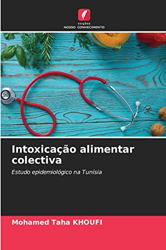 Ler Intoxicação alimentar colectiva: Estudo epidemiológico na Tunísia, do autor Mohamed Taha KHOUFI