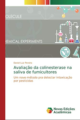 Ler Avaliação da colinesterase na saliva de fumicultores: Um novo método pra detectar intoxicação por pesticidas, do autor Daniel Luiz Pereira Ler Avaliação da colinesterase na saliva de fumicultores: Um novo método pra detectar intoxicação por pesticidas, do autor Daniel Luiz Pereira