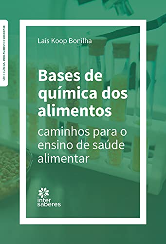 Ler Bases de química dos alimentos:: caminhos para o ensino de saúde alimentar, do autor Laís Koop Bonilha Ler Bases de química dos alimentos:: caminhos para o ensino de saúde alimentar, do autor Laís Koop Bonilha