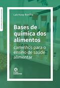 Ler Bases de química dos alimentos:: caminhos para o ensino de saúde alimentar, do autor Laís Koop Bonilha