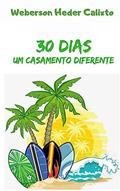 Ler 30 Dias - Um Casamento Diferente (Escritor Weberson Heder Calixto), do autor Weberson Heder Calixto Ler 30 Dias - Um Casamento Diferente (Escritor Weberson Heder Calixto), do autor Weberson Heder Calixto
