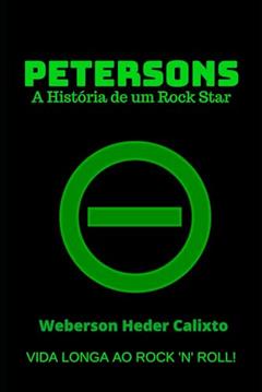 Petersons: A História de um Rock Star, do autor Weberson Heder Calixto