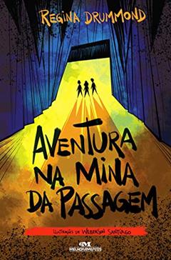 Aventura na Mina da Passagem (Os Sinistros Livro 4), do autor Regina Drummond