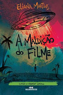 A maldição do filme (Os Sinistros Livro 4), do autor Eliana Martins