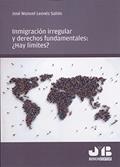 Ler Inmigración irregular y derechos fundamentales: ¿Hay límites?, do autor José Manuel Leonés Salido Ler Inmigración irregular y derechos fundamentales: ¿Hay límites?, do autor José Manuel Leonés Salido