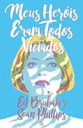 Ler Meus heróis eram todos viciados, do autor Ed Brubaker; Sean Phillips
