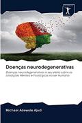 Ler Doenças neurodegenerativas: Doenças neurodegenerativas e seu efeito sobre as condições Mentais e Fisiológicas no ser humano, do autor Michael Adewole Ajadi