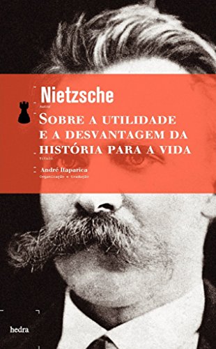 Ler Sobre a utilidade e a desvantagem da história para a vida, do autor Friedrich Nietzsche Ler Sobre a utilidade e a desvantagem da história para a vida, do autor Friedrich Nietzsche