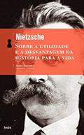 Sobre a utilidade e a desvantagem da história para a vida, do autor Friedrich Nietzsche