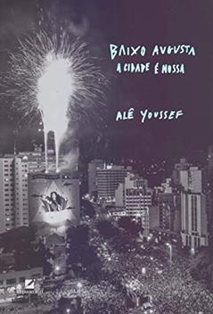 Baixo Augusta: A cidade é nossa, do autor Alê Youssef