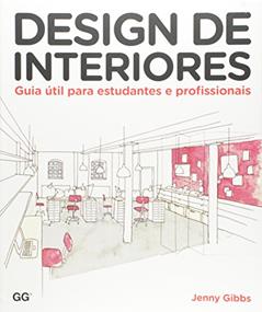 Design de interiores: Guia Util para estudantes e profissionais, do autor Jenny Gibbs
