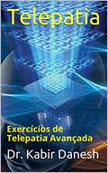 Ler Telepatia: Exercícios de Telepatia Avançada, do autor Dr. Kabir Danesh; Helen Indira