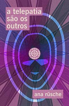 A telepatia são os outros, do autor Ana Rüsche