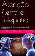 Ler Atenção Plena e Telepatia: A Realidade da Comunicação via Ondas Cerebrais, do autor Jander Temístocles de Oliveira