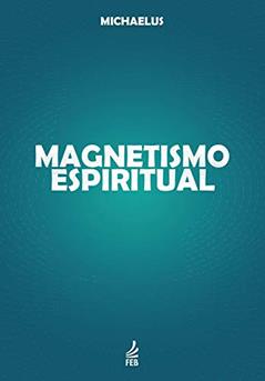 Magnetismo espiritual, do autor Michaelus