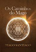 Ler Os Caminhos do Mago, do autor Tiago Santiago