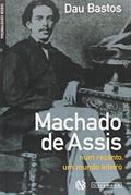 Ler Machado de Assis. Num Recanto um Mundo Inteiro, do autor Dau Bastos