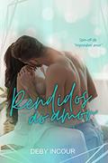 Ler RENDIDOS AO AMOR : SPIN-OFF DE "IMPROVÁVEL AMOR" (RECANTOS DAS ALEGRIAS Livro 2), do autor Deby Incour Ler RENDIDOS AO AMOR : SPIN-OFF DE "IMPROVÁVEL AMOR" (RECANTOS DAS ALEGRIAS Livro 2), do autor Deby Incour
